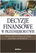 Decyzje fi... - Anna Motylska-Kuźma, Joanna Wieprow - Ksiegarnia w niemczech