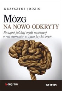 Bild von Mózg na nowo odkryty Początki polskiej myśli naukowej o roli neuronów w życiu psychicznym