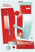 Polnische buch : Rok wyborc... - Andrzej Czerwiński