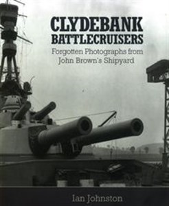 Bild von Clydebank Battlecruisers Forgotten Photographs from John Brown's Shipyard