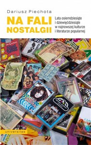 Obrazek Na fali nostalgii Lata osiemdziesiąte i dziewięćdziesiąte w najnowszej kulturze i literaturze popularnej