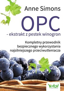 Bild von OPC ekstrakt z pestek winogron Kompletny przewodnik bezpiecznego wykorzystania najsilniejszego przeciwutleniacza