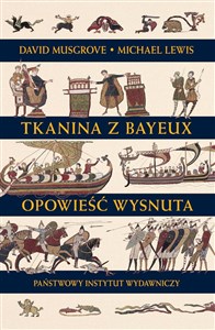Obrazek Tkanina z Bayeux Opowieść wysnuta