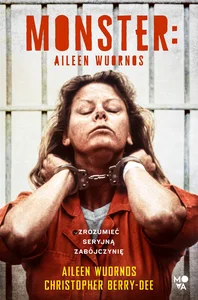 Obrazek Monster Aileen Wuornos – zrozumieć seryjną zabójczynię