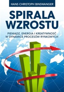 Obrazek Spirala wzrostu Pieniądz, energia i kreatywność w dynamice procesów rynkowych