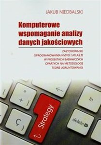 Bild von Komputerowe wspomaganie analizy danych jakościowych Zastosowanie oprogramowania nvivo i atlas.ti w projektach badawczych opartych na metodologii teorii ugruntowanej