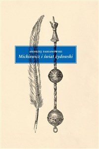 Obrazek Mickiewicz i świat żydowski. Studium z aneksami