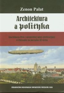 Bild von Architektura a polityka Gloryfikacja Prus i niemieckiej misji cywilizacyjnej w Poznaniu na początku XX wieku