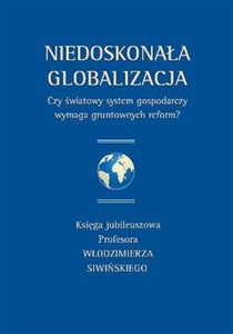 Bild von Niedoskonała globalizacja Czy światowy system gospodarczy wymaga gruntownych reform? Księga jubileuszowa Profesora Włodzimierza Siwińskiego