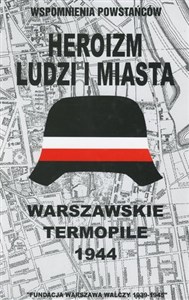 Bild von Wspomnienia powstańców: Heroizm ludzi i miasta. Warszawskie Termopile 1944