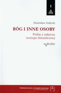 Obrazek Bóg i inne osoby Próba z zakresu teologii filozoficznej