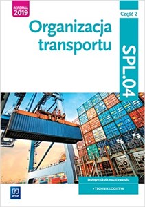 Bild von Organizacja transportu. Kwalifikacja SPL.04. Podręcznik do nauki zawodu technik logistyk. Część 2