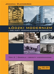 Obrazek Łódzki modernizm i inne nurty przedwojennego budownictwa Tom 2. Osiedla i obiekty mieszkalne
