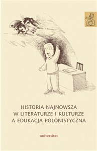 Bild von Historia najnowsza w literaturze i kulturze a edukacja polonistyczna