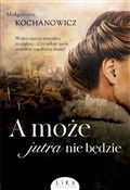 Polska książka : A może jut... - Małgorzata Kochanowicz