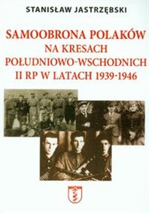 Obrazek Samoobrona Polaków na Kresach Południowo-Wschodnich II RP w latach 1939-1946