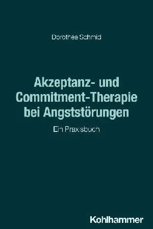 Bild von SCHMID, D: AKZEPTANZ- UND COMMITMENT-THERAPIE