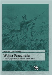 Obrazek Wojna Paragwaju z Potrójnym Przymierzem 1864-1870