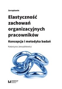 Bild von Elastyczność zachowań organizacyjnych pracowników Koncepcja i metodyka badań