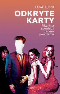 Obrazek Odkryte karty Pikantna spowiedź trenera uwodzenia