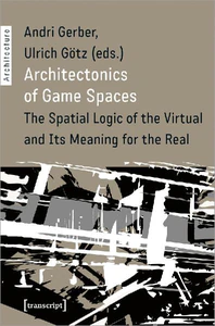Bild von ARCHITECTONICS OF GAME SPACES