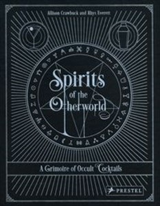 Bild von Spirits of the Otherworld A Grimoire of Occult Cocktails & Drinking Rituals