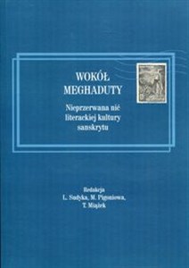 Obrazek Wokół Meghaduty Nieprzerwana nić literackiej kultury sanskrytu