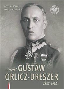 Obrazek Generał Gustaw Orlicz-Dreszer 1889-1936