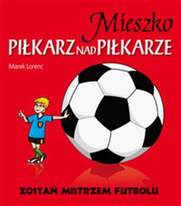 Obrazek Mieszko piłkarz nad piłkarze Zostań mistrzem futbolu