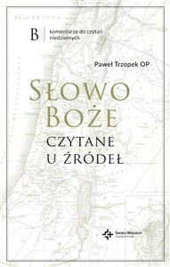 Obrazek Słowo Boże czytane u źródeł Komentarz do czytań mszalnych.B