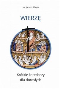 Obrazek Wierzę Krótkie katechezy dla dorosłych