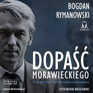 Bild von [Audiobook] Dopaść Morawieckiego. Życie doczesne i wieczne Kornela buntownika
