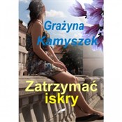 Książka : Zatrzymać ... - Grażyna Kamyszek