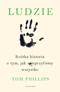 Obrazek Ludzie Krótka historia o tym, jak spieprzyliśmy wszystko