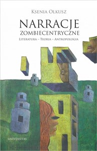 Bild von Narracje zombiecentryczne Literatura - Teoria - Antropologia