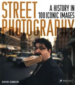 Bild von Street Photography A History in 100 Iconic Images