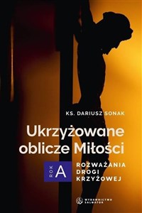 Bild von Ukrzyżowane oblicze Miłości. Rozważania drogi...