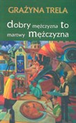 Dobry mężc... - Grażyna Trela -  Polnische Buchandlung 