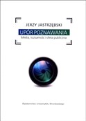 Zobacz : Upór pozna... - Jerzy Jastrzębski