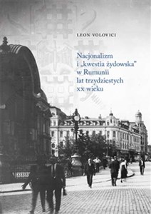Obrazek Nacjonalizm i „kwestia żydowska” w Rumunii lat trzydziestych XX wieku