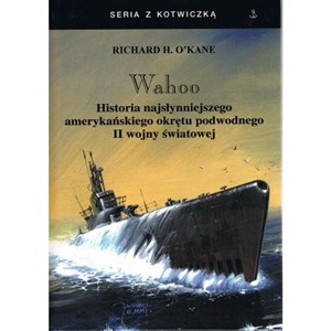 Obrazek Wahoo. Historia najsłynniejszego amerykańskiego okrętu podwodnego II wojny światowej