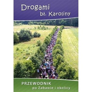 Obrazek Drogami bł. Karoliny.