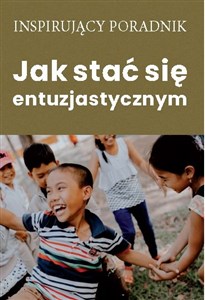 Obrazek Jak stać się entuzjastycznym