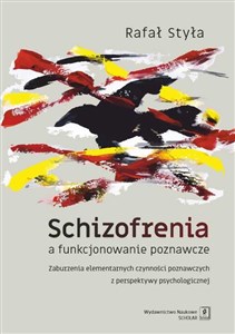 Bild von Schizofrenia a funkcjonowanie poznawcze Zaburzenia elementarnych czynności poznawczych z perspektywy psychologicznej