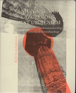 Obrazek Niepokalana szczerość jest urojeniem Dekonstrukcje mitu śródziemnomorskiego w twórczości Jana Parandowskiego