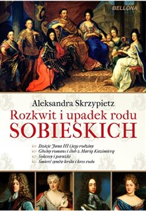 Obrazek Rozkwit i upadek rodu Sobieskich