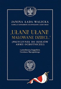 Bild von Ułani ułani malowane dzieci (Przyczynek do dziejów Armii Ochotniczej) z przedmową brygadiera Czesława Mączyńskiego