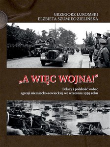 Bild von A więc wojna! Polacy i polskość wobec agresji niemiecko-sowieckiej we wrześniu 1939 roku