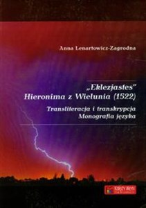 Obrazek Eklezjastes Hieronima z Wielunia (1522) Transliteracja i transkrypcja. Monografia języka