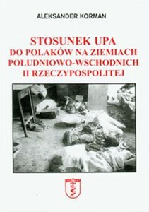 Obrazek Stosunek UPA do Polaków na ziemiach południowo-wschodnich II Rzeczypospolitej